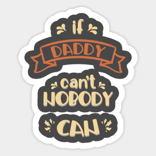 Daddy could do everything Sticker